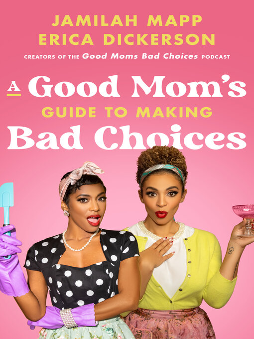 Title details for A Good Mom's Guide to Making Bad Choices by Jamilah Mapp - Available